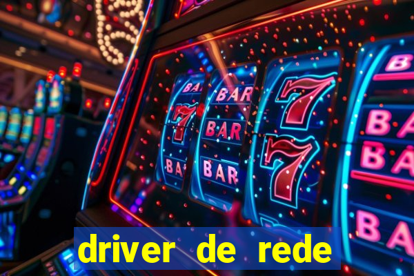 driver de rede windows 7 32 bits
